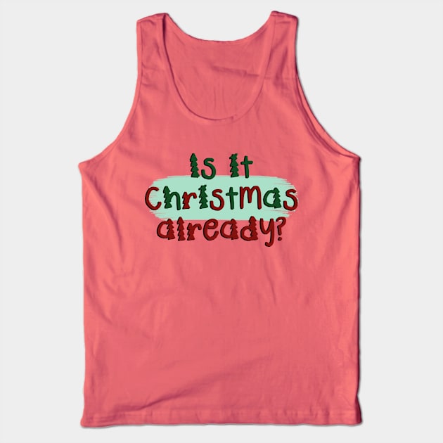 Is It Christmas Already? Tank Top by co-stars